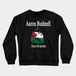 Aaron Bushnell 🔥 Honor His Sacrifice - Palestine Flag - Front Crewneck Sweatshirt